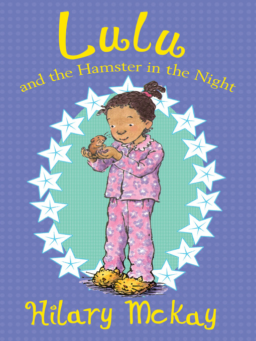 Title details for Lulu and the Hamster in the Night by Hilary McKay - Wait list